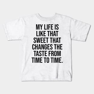 My life is like that Quotes and Sayings Trending Now Viral Kids T-Shirt